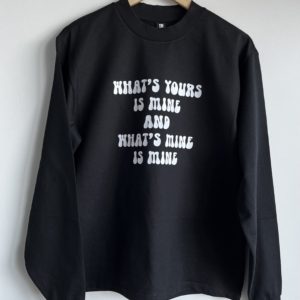 What's your is mine tshirt
